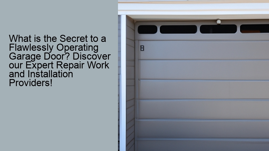 What is the Secret to a Flawlessly Operating Garage Door? Discover our Expert Repair Work and Installation Providers!