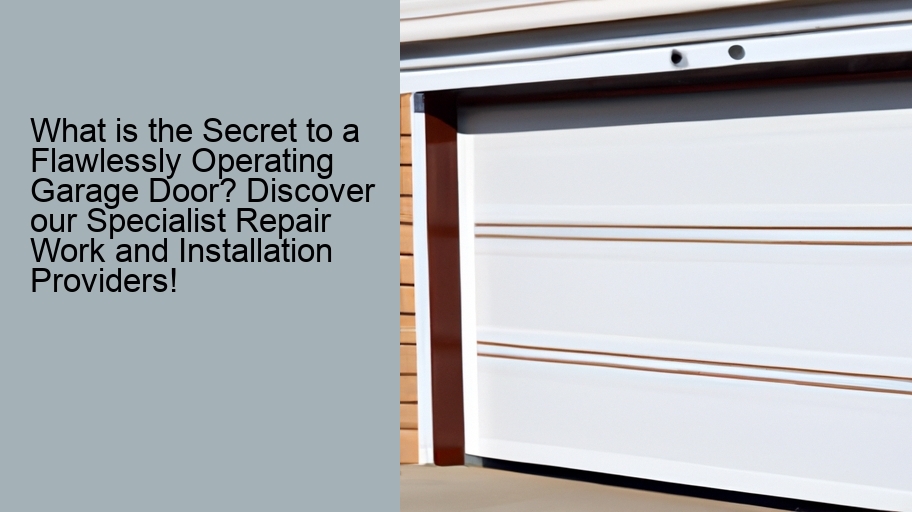 What is the Secret to a Flawlessly Operating Garage Door? Discover our Specialist Repair Work and Installation Providers!